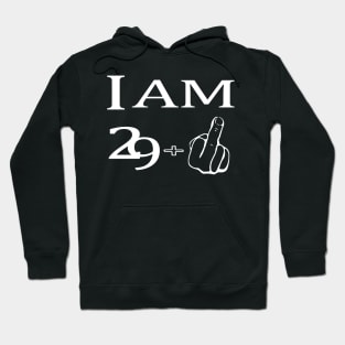 30. Birthday Gift "I Am 29+ Middle Finger" Most Funny 30th Hoodie